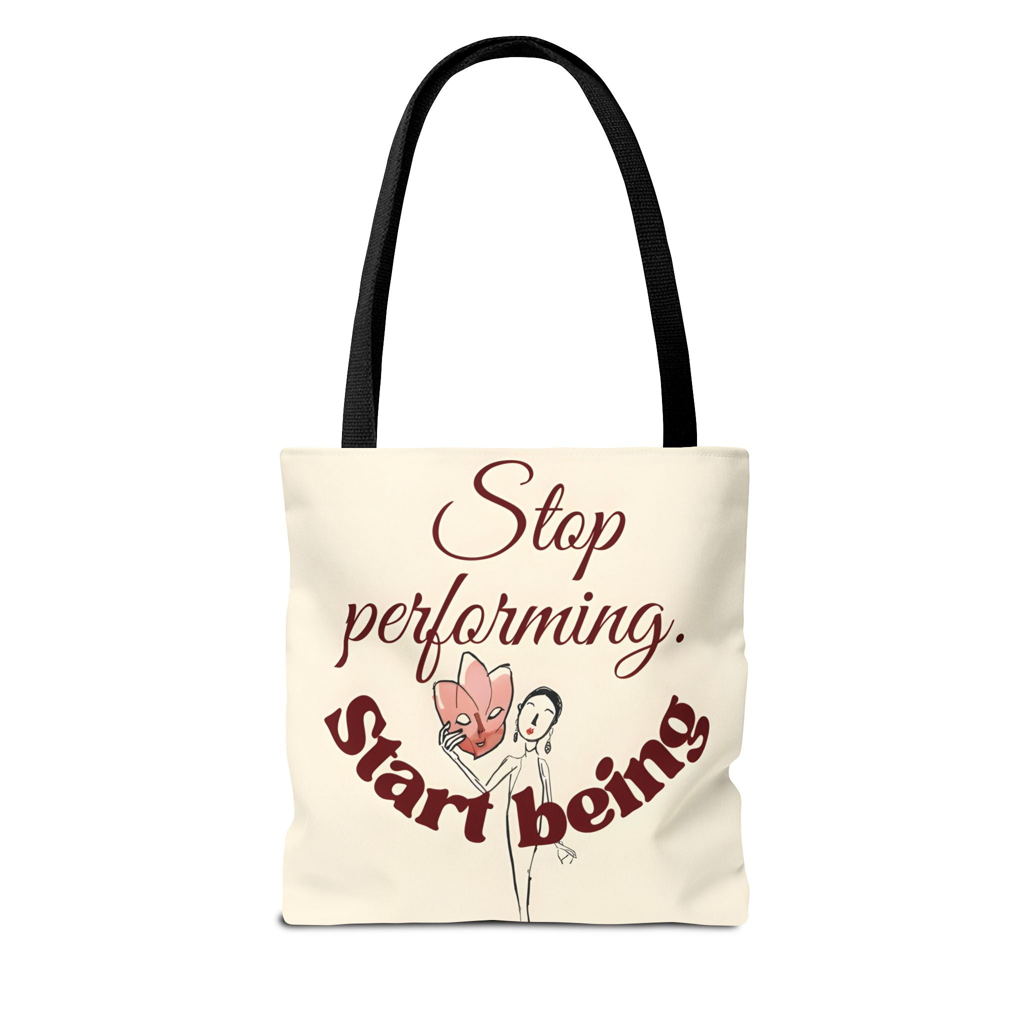 Tote Bag - Stop Performing. Start Being
