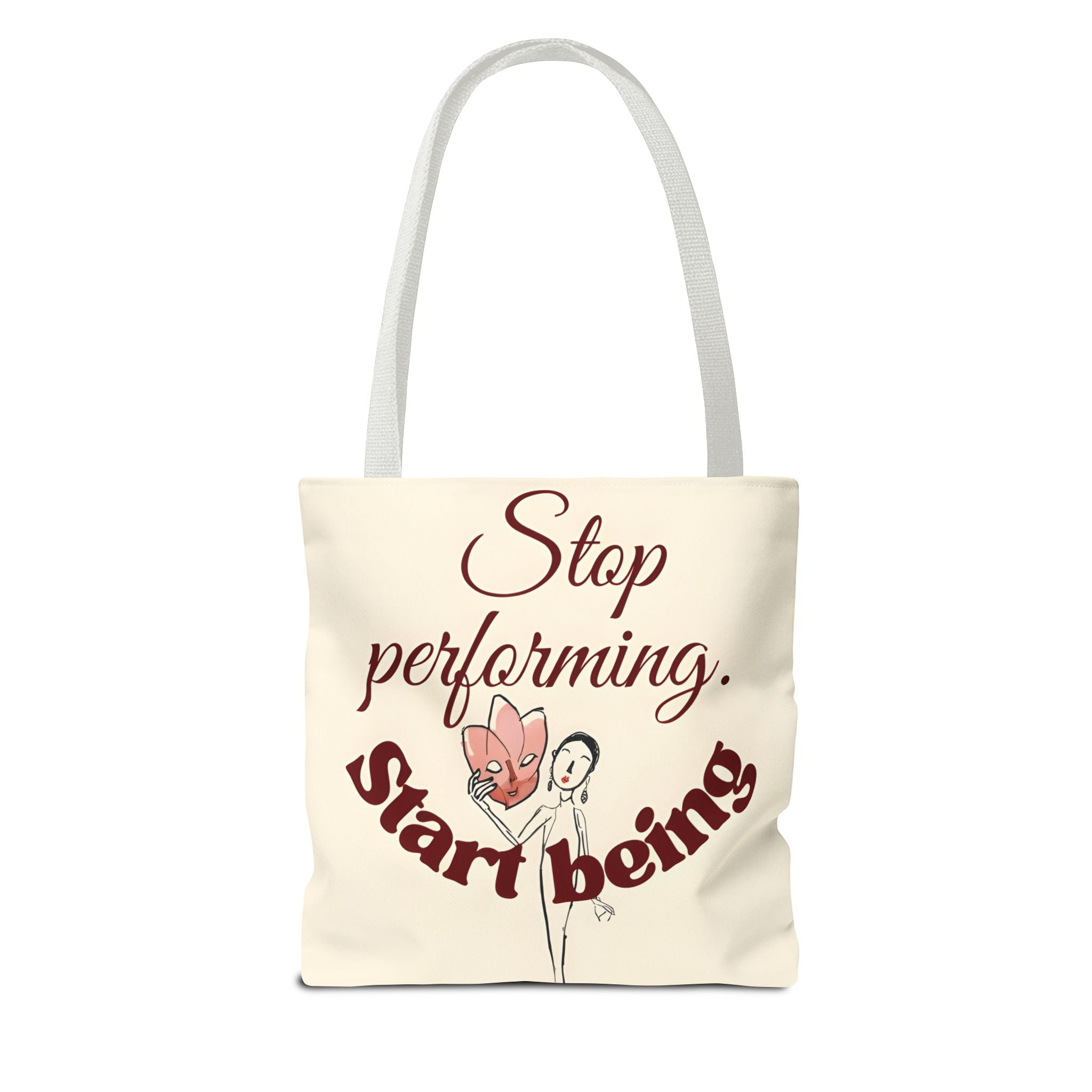 Tote Bag - Stop Performing. Start Being