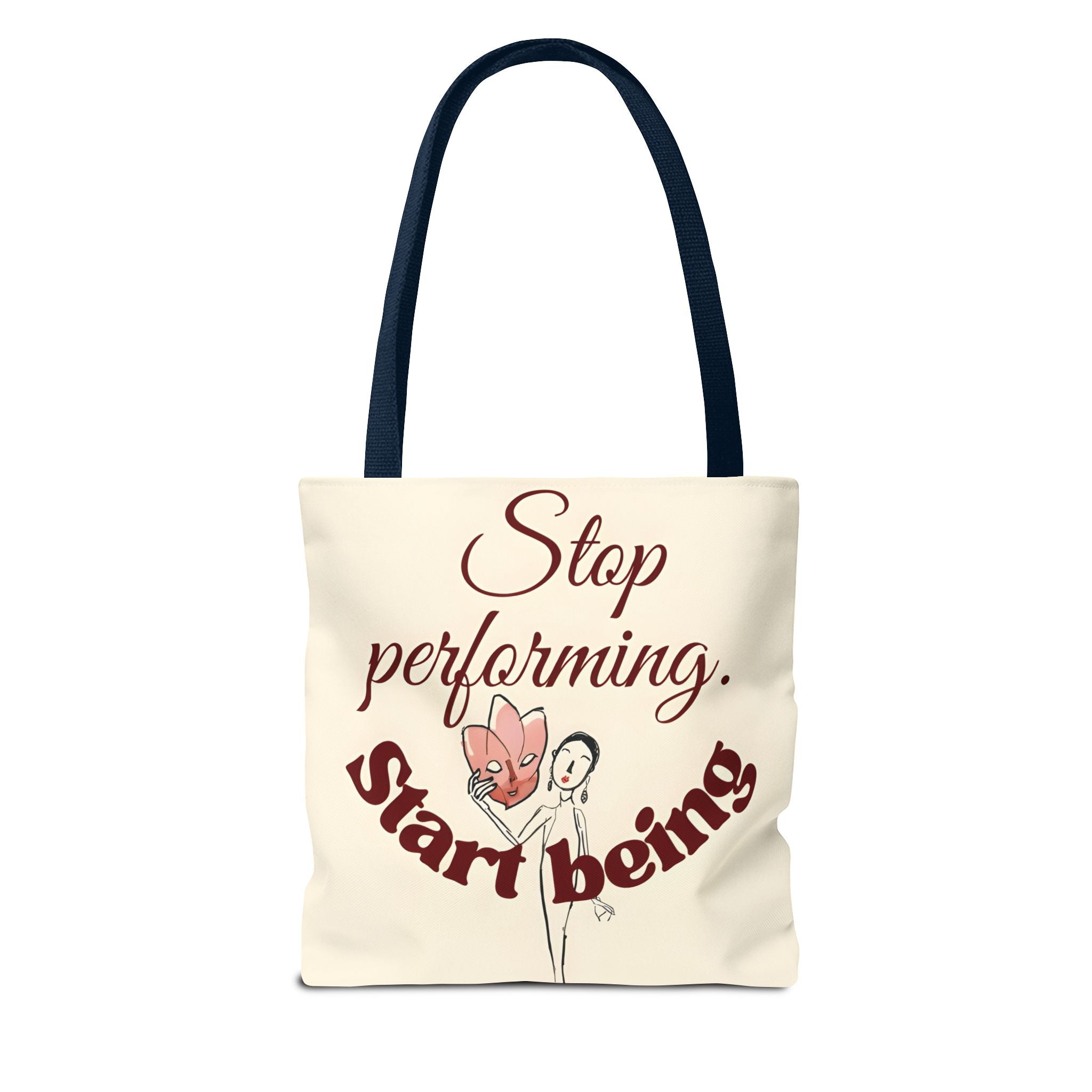 Tote Bag - Stop Performing. Start Being