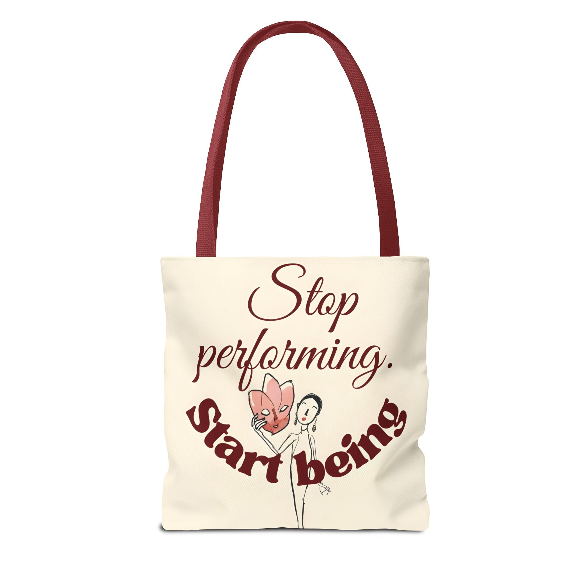 Tote Bag - Stop Performing. Start Being