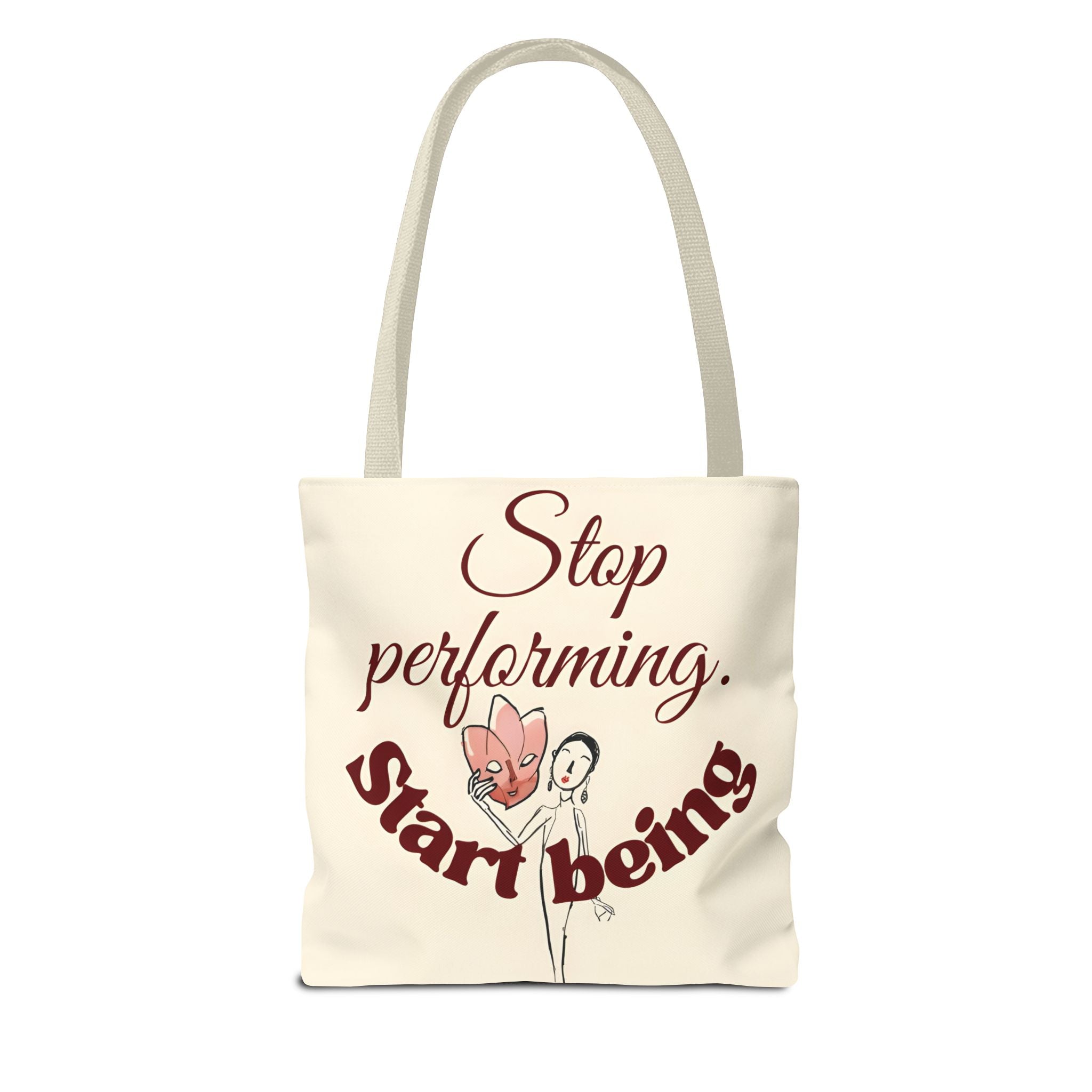 Tote Bag - Stop Performing. Start Being